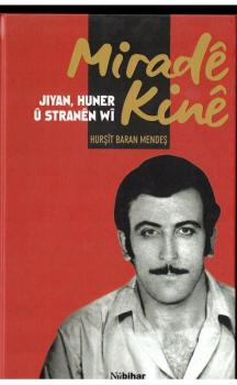 Miradê Kinê – Jiyan, Huner û Stranên Wî